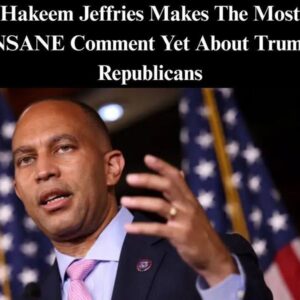 Hakeem Jeffries’ Controversial Remarks About Trump and Republicans Spark Outrage Hakeem Jeffries’ Controversial Remarks About Trump and Republicans Spark Outrage