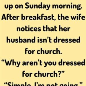Husband Skips Getting Ready for Church, and His Wife Quickly Notices Husband Skips Getting Ready for Church, and His Wife Quickly Notices