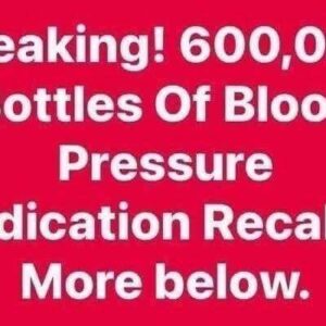 600,000 Bottles Of Blood Pressure Medication Recalled 600,000 Bottles Of Blood Pressure Medication Recalled
