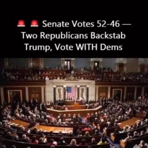 Senate Passes Vote 52-46 as Two Republicans Break Ranks with Trump Senate Passes Vote 52-46 as Two Republicans Break Ranks with Trump