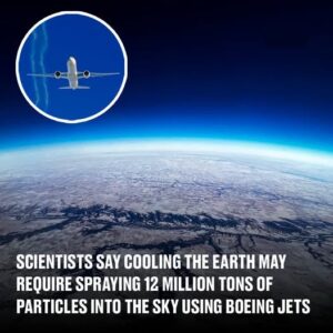 Shooting 12 million tons of particles into sky using Boeing jets is needed to cool the Earth, say scientists Shooting 12 million tons of particles into sky using Boeing jets is needed to cool the Earth, say scientists