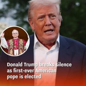 After the Election of the First American Pope, Donald Trump Breaks His Silence After the Election of the First American Pope, Donald Trump Breaks His Silence