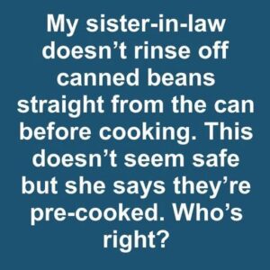The Great Canned Bean Debate: To Rinse or Not to Rinse? The Great Canned Bean Debate: To Rinse or Not to Rinse?