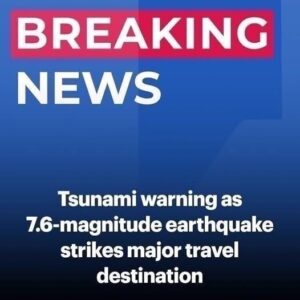 Tsunami Alert Issued Following 7.6 Magnitude Earthquake Near Popular Tourist Spot