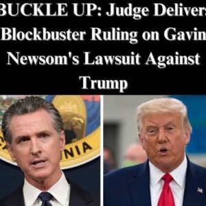 Gavin Newsom Loses Lawsuit Against Trump — Judge Delivers Major Win for Presidential Tariff Power