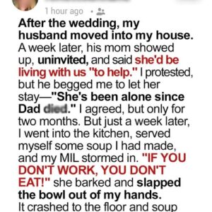 My MIL Moved Into My House and Barked, ‘If You Don’t Work, You Don’t Eat!’ – My Husband’s Reaction to the Situation Sh0cked Me to the Core My MIL Moved Into My House and Barked, ‘If You Don’t Work, You Don’t Eat!’ – My Husband’s Reaction to the Situation Sh0cked Me to the Core