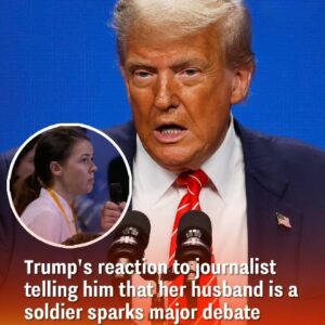 Trump’s response to a journalist revealing her husband is a soldier ignites widespread debate Trump’s response to a journalist revealing her husband is a soldier ignites widespread debate
