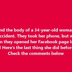 Police found the body of a 34-year-old woman, crushed in a car accident. They took her phone, but what they saw when they opened her Facebook page left them speechless! Here’s the last thing she did before she died: Check the comments below Police found the body of a 34-year-old woman, crushed in a car accident. They took her phone, but what they saw when they opened her Facebook page left them speechless! Here’s the last thing she did before she died: Check the comments below