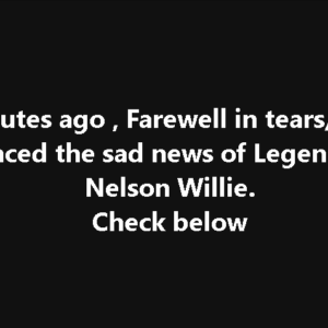 Sad news about Nelson Willie.