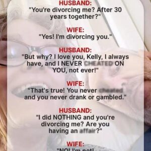 Woman Asks Husband of 30 Years for Divorce Even Though He’d Done Nothing Woman Asks Husband of 30 Years for Divorce Even Though He’d Done Nothing