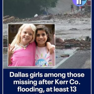 North Texas girls among those missing after Kerr Co. flooding North Texas girls among those missing after Kerr Co. flooding