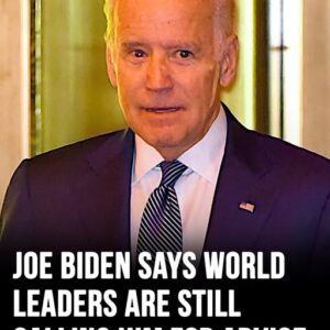 Joe Biden says world leaders still calling him for advice Joe Biden says world leaders still calling him for advice
