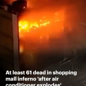 At least 61 de.ad in shopping mall inferno ‘after air conditioner explodes’ At least 61 de.ad in shopping mall inferno ‘after air conditioner explodes’