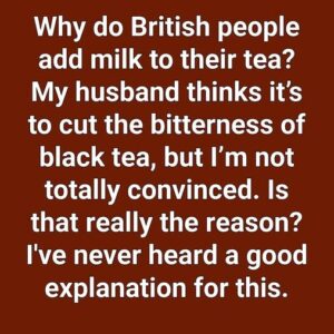 Why Is Adding Milk to Tea a British Tradition? Why Is Adding Milk to Tea a British Tradition?