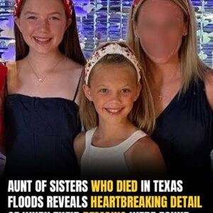 Sisters Found Holding Hands After Being Swept Away In Texas Floods Sisters Found Holding Hands After Being Swept Away In Texas Floods