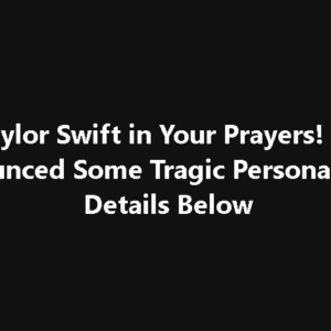SAD NEWS: 30 minutes ago in California, at the age of 35, the family of star Taylor Swift just informed fans of the urgent news that she had…-nana SAD NEWS: 30 minutes ago in California, at the age of 35, the family of star Taylor Swift just informed fans of the urgent news that she had…-nana