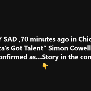 VERY SAD ,70 minutes ago in Chicago, “America’s Got Talent” Simon Cowell, he has been confirmed as…see mor”