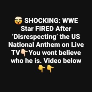 WWE wrestler dismissed for allegedly disrespecting the U.S. national anthem during a live broadcast WWE wrestler dismissed for allegedly disrespecting the U.S. national anthem during a live broadcast