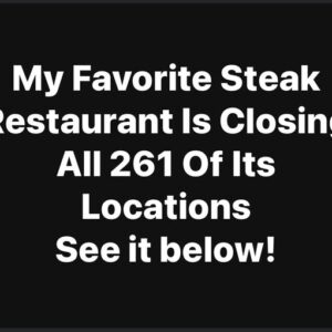 My Favorite Steak Restaurant Is Closing All 261 Of Its Locations