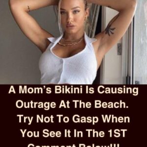 A Mom’s Bikini Is Causing…