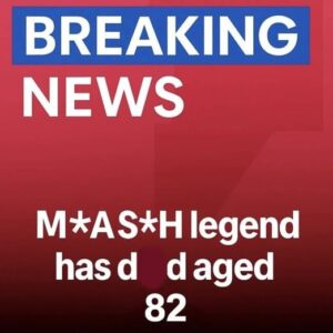 Iconic M*A*S*H actor passes away at 82