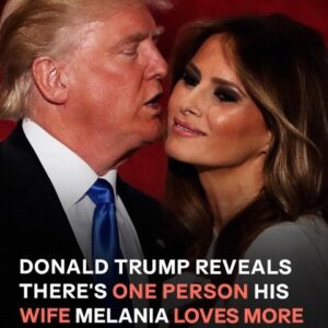 Donald Trump Reveals Who Melania Loves More Than Him Donald Trump Reveals Who Melania Loves More Than Him