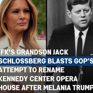 Jack Schlossberg Criticizes Proposal to Name Opera House After Melania Jack Schlossberg Criticizes Proposal to Name Opera House After Melania