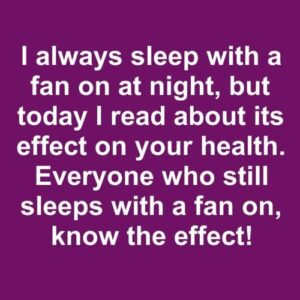 I Always Sleep With A Fan On At Night, But Today I Read About Its Effect On Your Health