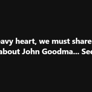 News of the beloved actor John Goodman are sad.