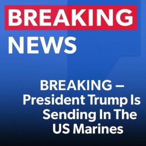 President Trump Orders U.S. Marines to…