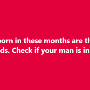 Men Born in These Months Are the Best Husbands Men Born in These Months Are the Best Husbands