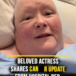 Actress Shares Hospital Update Amid Her Stage 4 Can.c*r Battle Actress Shares Hospital Update Amid Her Stage 4 Can.c*r Battle