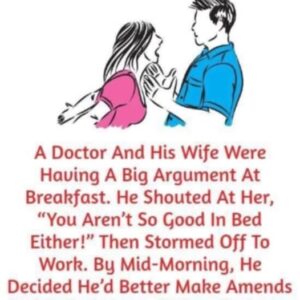 A Doctor And His Wife Were Having A Big Argument A Doctor And His Wife Were Having A Big Argument