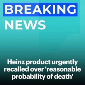 Heinz recalls contaminated 4th of July BBQ staple…’reasonable probability of death’ Heinz recalls contaminated 4th of July BBQ staple…’reasonable probability of death’