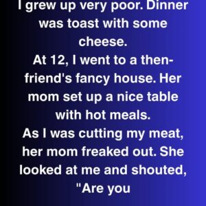 I Grew Up Poor—My Friend’s Rich Mom Screamed When She Saw How I Held My Knife I Grew Up Poor—My Friend’s Rich Mom Screamed When She Saw How I Held My Knife