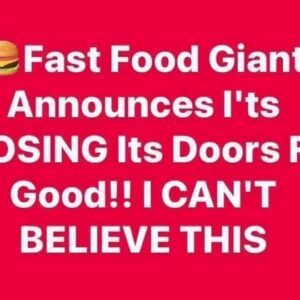 Fast Food Giant Announces I’ts CLOSING Its Doors For Good!! I CAN’T BELIEVE THIS: Fast Food Giant Announces I’ts CLOSING Its Doors For Good!! I CAN’T BELIEVE THIS: