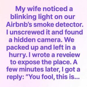I Found a Camera in Our Airbnb — Then the I Found a Camera in Our Airbnb — Then the