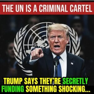“THE UN IS A CRIMINAL CARTEL” — Trump says they’re secretly funding something shocking…