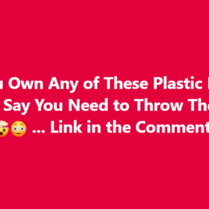 If You Own Any of These Plastic Bowls, Doctors Say You Need to Throw Them Away