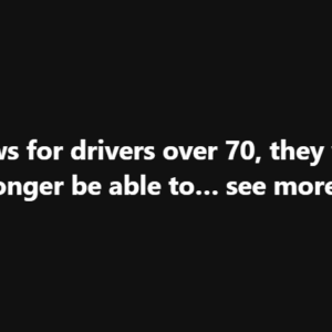 Sad news for drivers over 70, they will soon no longer be able to… Check 1st comment