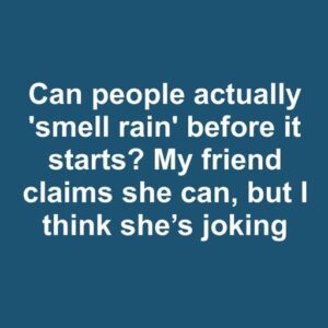 Can You Actually Sense Rain Coming Through Its Scent?