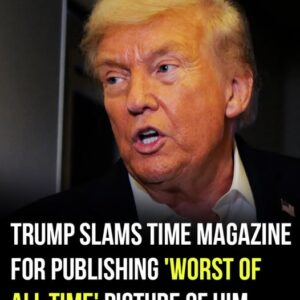 Trump slams TIME magazine for ‘worst of all time’ picture of him
