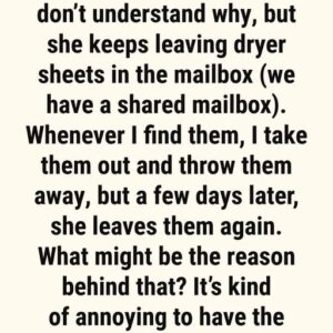 Here’s What It Means When a Dryer Sheet Shows Up in Your Mailbox Here’s What It Means When a Dryer Sheet Shows Up in Your Mailbox