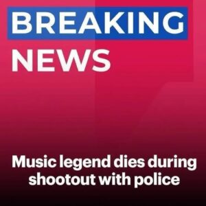 Music legend dies during shootout with police Music legend dies during shootout with police