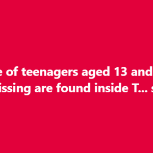 Couple of teenagers aged 13 and 15 that were missing are found inside T… see more Couple of teenagers aged 13 and 15 that were missing are found inside T… see more
