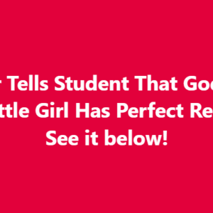 Teacher Tells Student That God Is Not Real Little Girl Has Perfect Response