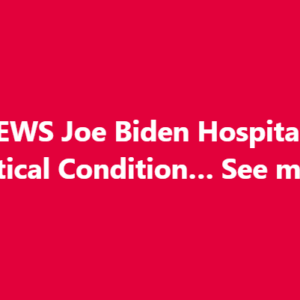 Joe Biden Hospitalized in Critical Condition… See more Joe Biden Hospitalized in Critical Condition… See more