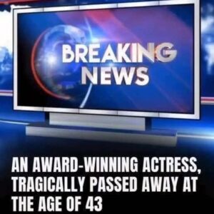 Beloved Award-Winning Star Dies at 43, Leaving a Lasting Legacy