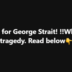 Pray for George Strait!