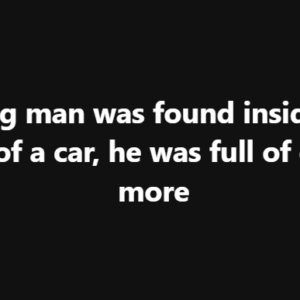 Young man was found inside the tr